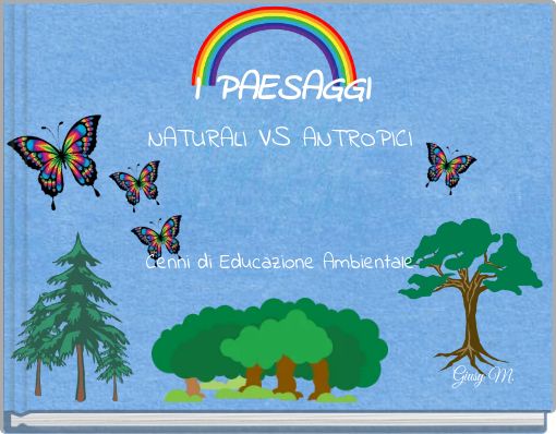 I PAESAGGI NATURALI VS ANTROPICI Cenni di Educazione Ambientale