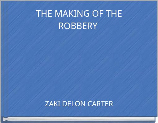 THE MAKING OF THE ROBBERY