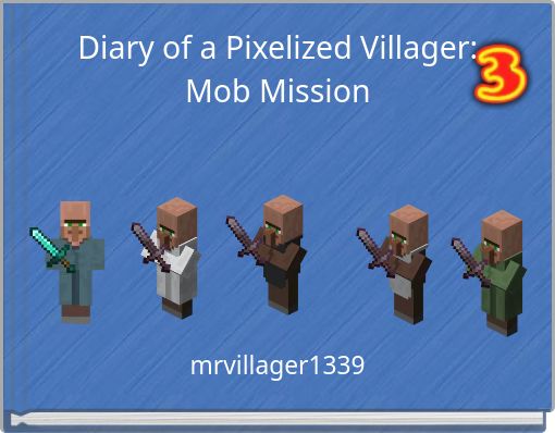 Diary of a Pixelized Villager: Mob Mission