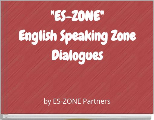 "ES-ZONE" English Speaking Zone Dialogues