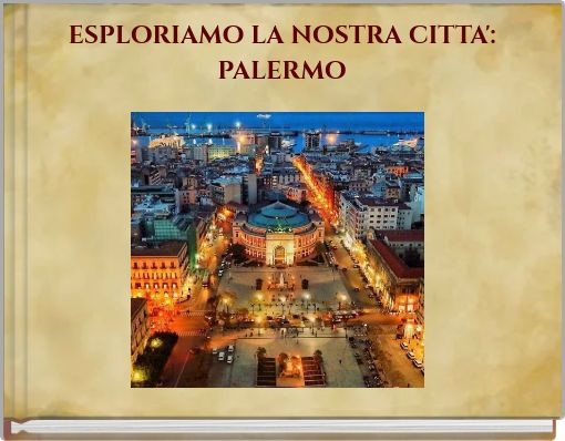ESPLORIAMO LA NOSTRA CITTA': PALERMO
