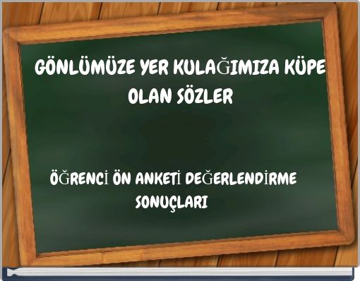 G&Ouml;NL&Uuml;M&Uuml;ZE YER KULAĞIMIZA K&Uuml;PE OLAN S&Ouml;ZLER