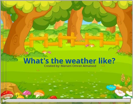 What's the weather like?