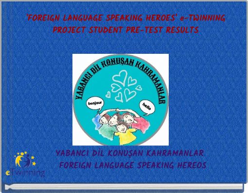 'FOREIGN LANGUAGE SPEAKING HEROES' e-TWINNING PROJECT STUDENT PRE-TEST RESULTS