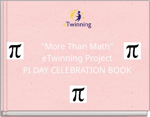 "More Than Math" eTwinning Project PI DAY CELEBRATION BOOK