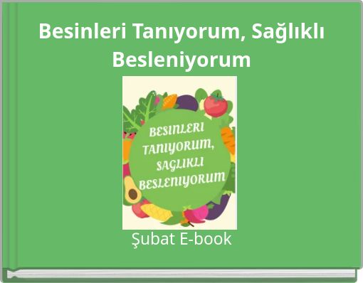 Besinleri Tanıyorum, Sağlıklı Besleniyorum