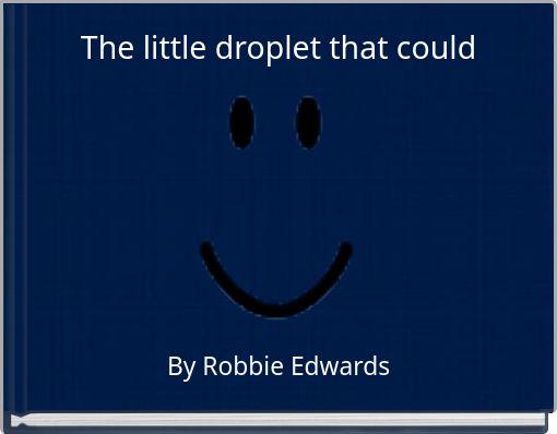 The little droplet that could