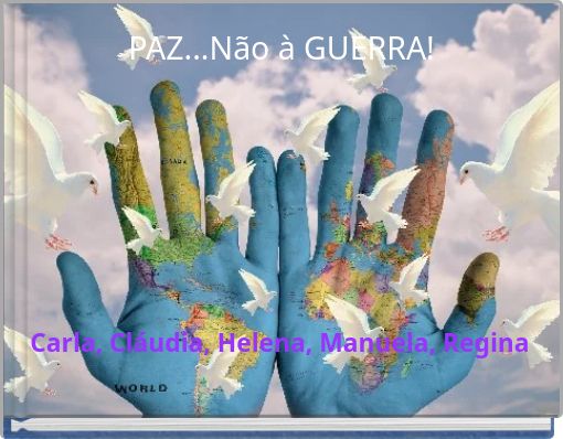 PAZ...Não à GUERRA!