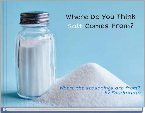 Front cover of 'Where Do You Think Salt Comes From?' 