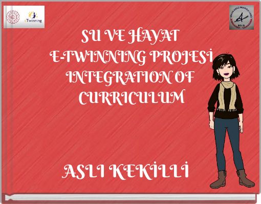 SU VE HAYAT E-TWINNING PROJESİ INTEGRATION OF CURRICULUM