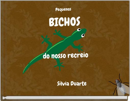 Pequenos BICHOS do nosso recreio