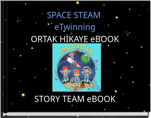 SPACE STEAM eTwinning ORTAK HİKAYE eBOOK STORY TEAM eBOOK