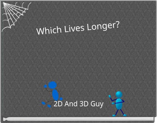 Which Lives Longer?