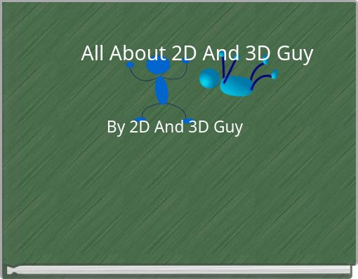 All About 2D And 3D Guy