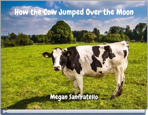 How the Cow Jumped Over the Moon