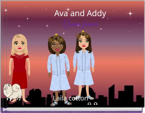 Ava and Addy Queens forever