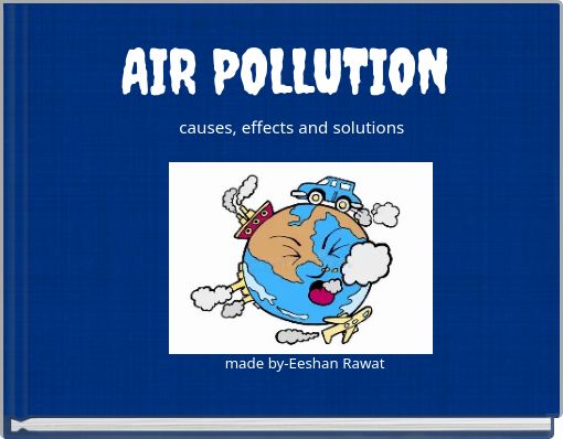 AIR POLLUTION causes, effects and solutions