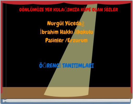 GÖNLÜMÜZE YER KULAĞIMIZA KÜPE OLAN SÖZLER