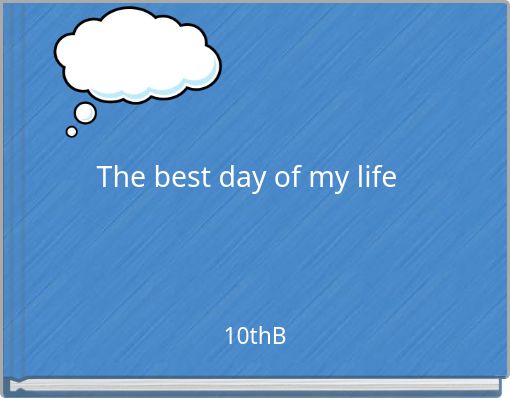 The best day of my life