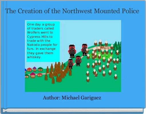 Front cover of 'The Creation of the Northwest Mounted Police' 