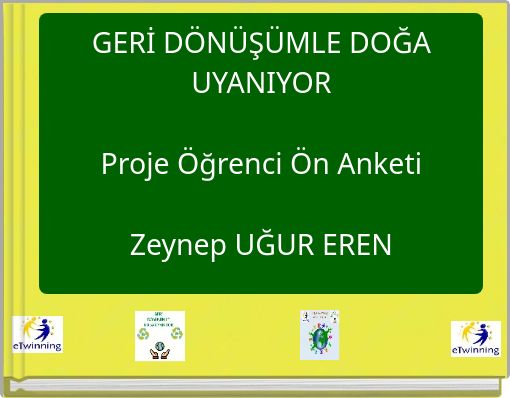GERİ DÖNÜŞÜMLE DOĞA UYANIYOR Proje Öğrenci Ön Anketi Zeynep UĞUR EREN