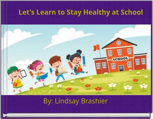 Let's Learn to Stay Healthy at School