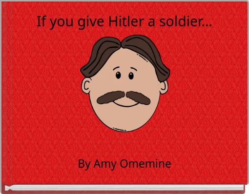 Front cover of 'If you give Hitler a soldier...' 