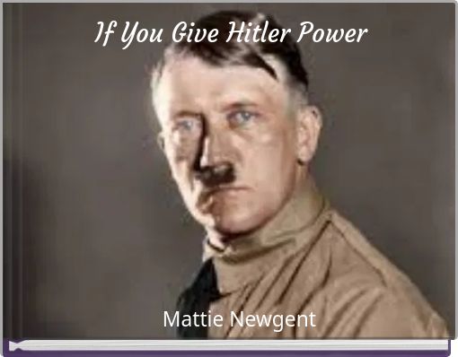 If You Give Hitler Power