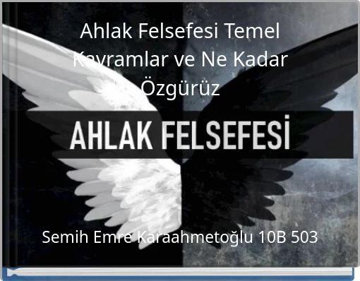 Ahlak Felsefesi Temel Kavramlar ve Ne Kadar Özgürüz