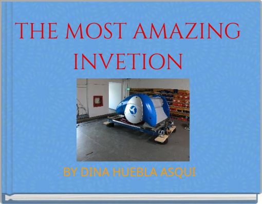 THE MOST AMAZING INVETION