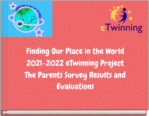 Finding Our Place in the World 2021-2022 eTwinning Project The Parents Survey Results and Evaluations