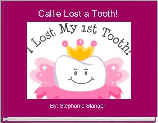 Front cover of 'Callie Lost a Tooth! ' 