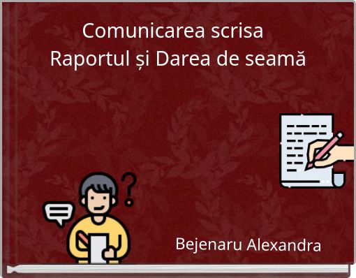 Comunicarea scrisa Raportul și Darea de seamă