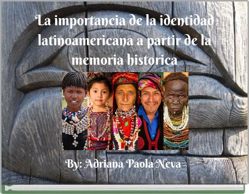 La importancia de la identidad latinoamericana a partir de la memoria historica