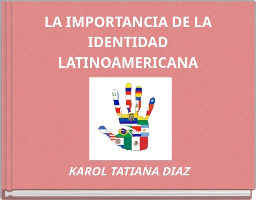 LA IMPORTANCIA DE LA IDENTIDAD LATINOAMERICANA