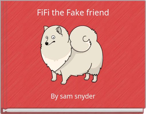 FiFi the Fake friend