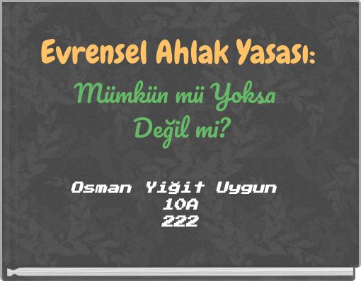 Evrensel Ahlak Yasası: M&uuml;mk&uuml;n m&uuml; Yoksa Değil mi?