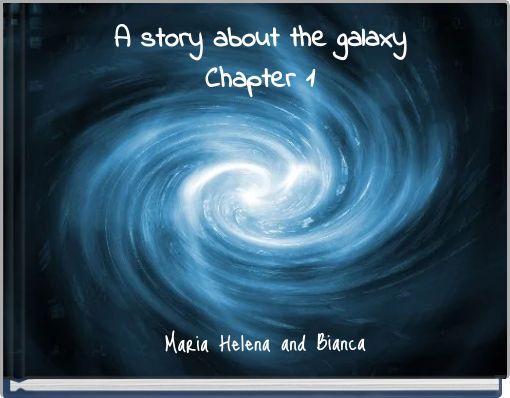 A story about the galaxy Chapter 1