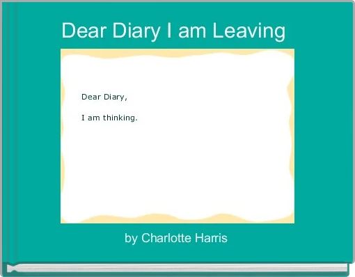 Front cover of 'Dear Diary I am Leaving ' 