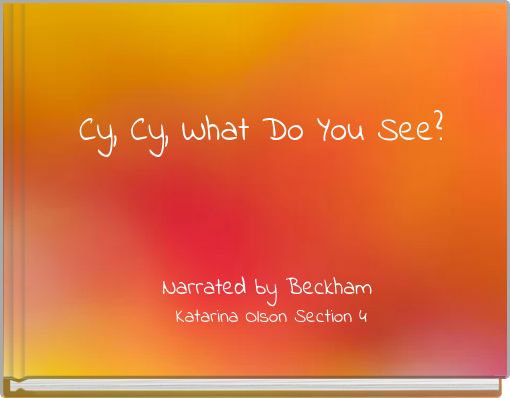 Cy, Cy, What Do You See?