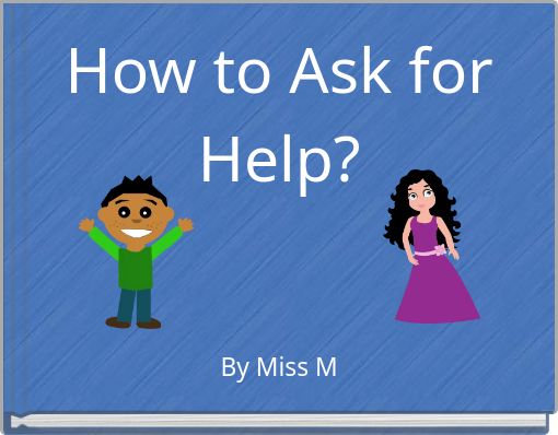 How to Ask for Help?