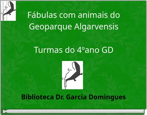 F&aacute;bulas com animais do Geoparque Algarvensis Turmas do 4&ordm;ano GD