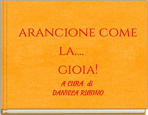 arancione come la.... gioia! A CURA di DANIELA RUBINO