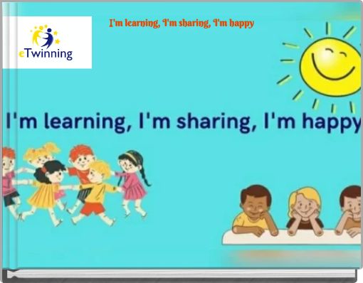 I'm learning, I'm sharing, I'm happy