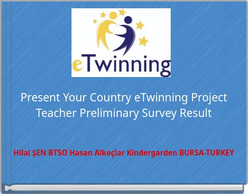Present Your Country eTwinning Project Teacher Preliminary Survey Result