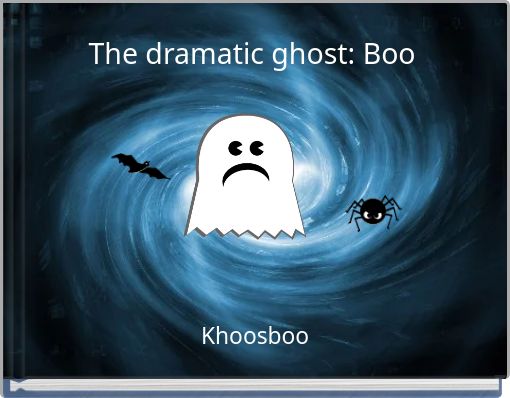 The dramatic ghost: Boo