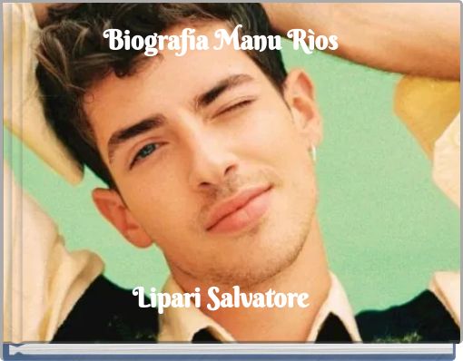 Biografía Manu Rìos Lipari Salvatore