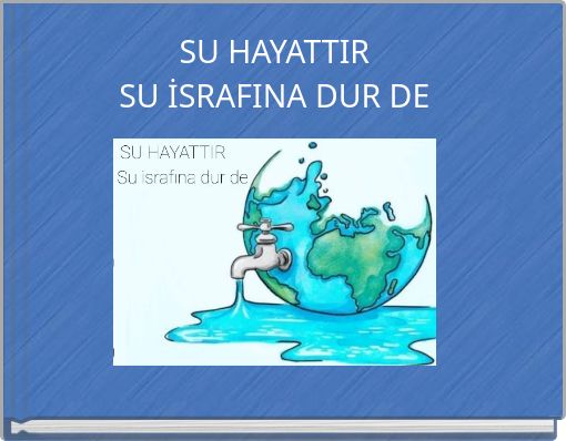 SU HAYATTIR SU İSRAFINA DUR DE