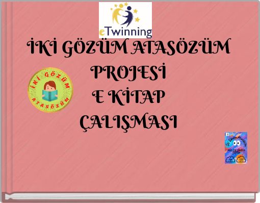 İKİ GÖZÜM ATASÖZÜM PROJESİ E KİTAP ÇALIŞMASI