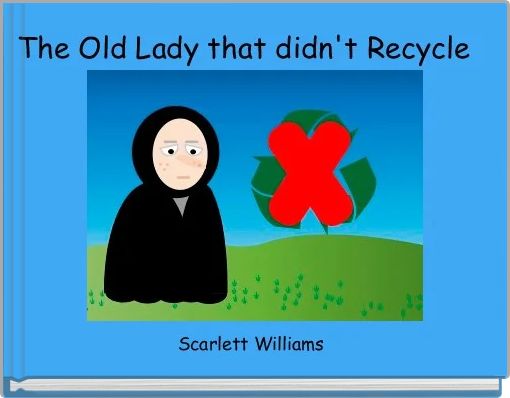 Front cover of 'The Old Lady that didn't Recycle ' 